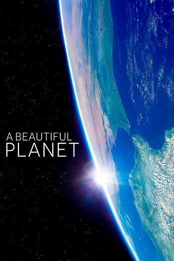 دانلود مستند A Beautiful Planet 2016 دانلود مستند A Beautiful Planet 2016